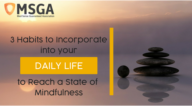 3 Habits to Incorporate into your Daily Life to Reach a State of Mindfulness