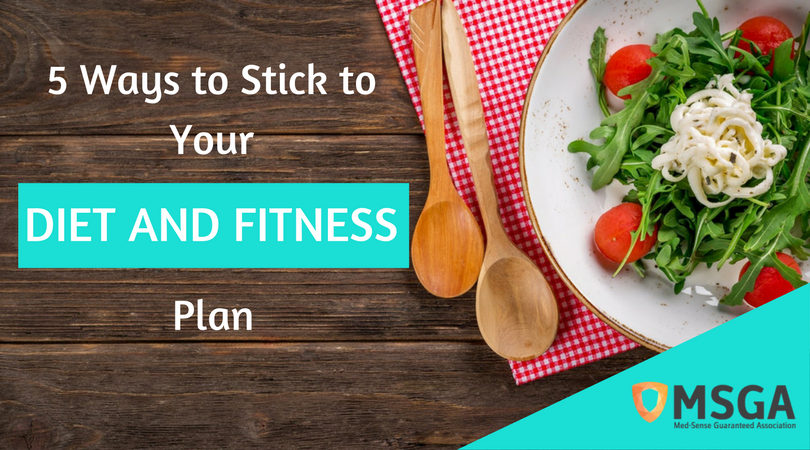 5 Ways to Stick to your Diet and Fitness Plan