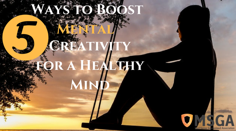 5 Ways to Boost Mental Creativity for a Healthy Mind