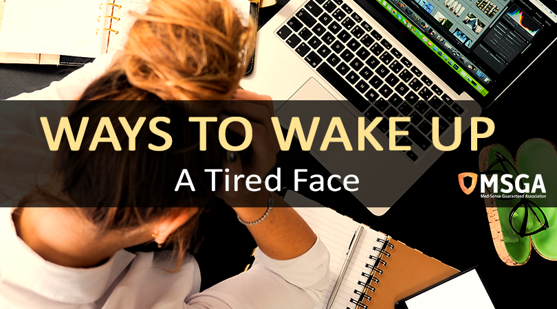 Ways to Wake Up a Tired Face