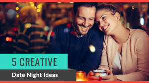 5 Creative Date Night Ideas