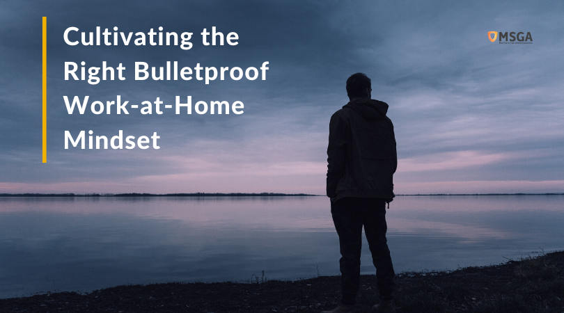 Cultivating the Right Bulletproof Work-at-Home Mindset