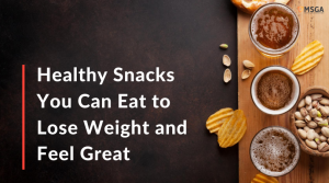 Healthy Snacks You Can Eat to Lose Weight and Feel Great