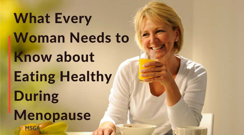 What Every Woman Needs to Know about Eating Healthy During Menopause