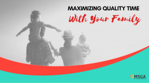 Maximizing Quality Time With Your Family