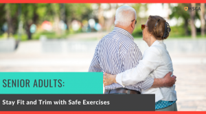 Senior Adults: Stay Fit and Trim with Safe Exercises