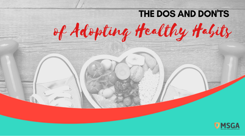 The Dos and Don’ts of Adopting Healthy Habits