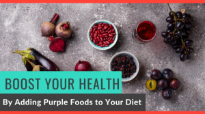 Boost Your Health By Adding Purple Foods to Your Diet