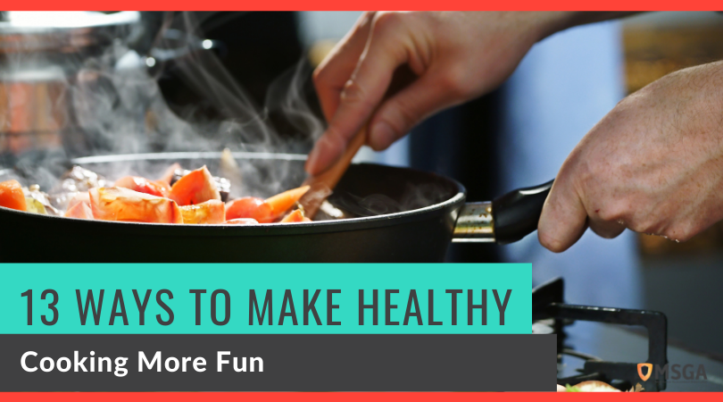 13 Ways to Make Healthy Cooking More Fun