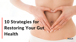 10 Strategies for Restoring Your Gut Health